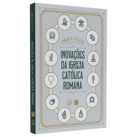 Inovações da Igreja Católica Romana | Carlos H Collete