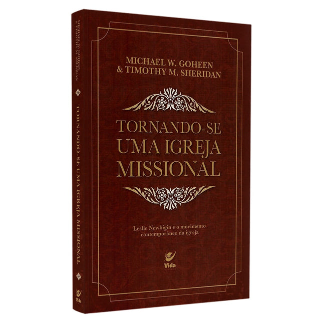 Tornando-se Uma Igreja Missional | Michael W Goheen & Timothy M Sheridan