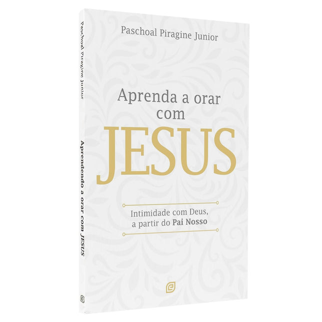 Aprenda a Orar Com Jesus | Paschoal Piragine Junior