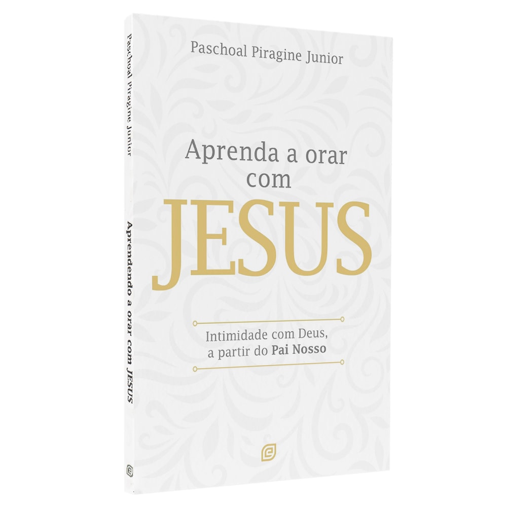 Aprenda a Orar Com Jesus | Paschoal Piragine Junior
