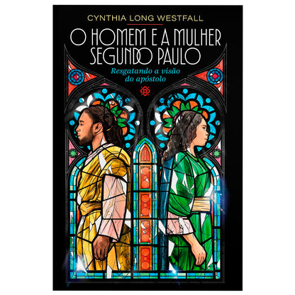 O Homem e a Mulher Segundo Paulo | Cynthia Long Westfall