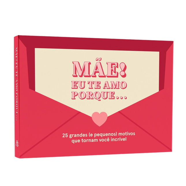 Mãe ! Eu Te Amo Porque | 25 Grandes (e Pequenos) Motivos Que Tornam Você Incrível