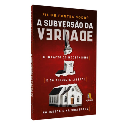 A Subversão da Verdade | Filipe Fontes Sodré