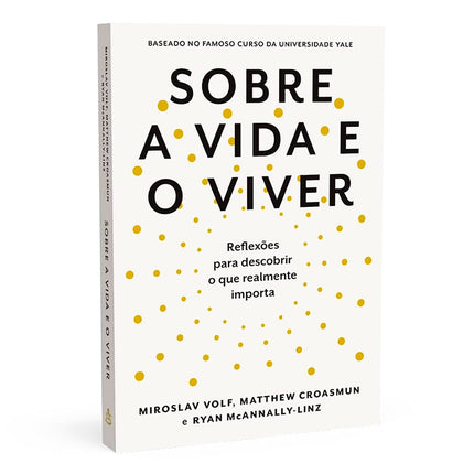 Sobre a Vida e o Viver | Miraslov Volf | Matthew Croasmun | Ryan McAnnally - Linz