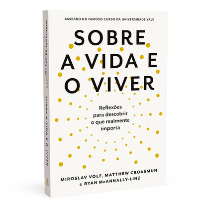 Sobre a Vida e o Viver | Miraslov Volf | Matthew Croasmun | Ryan McAnnally - Linz