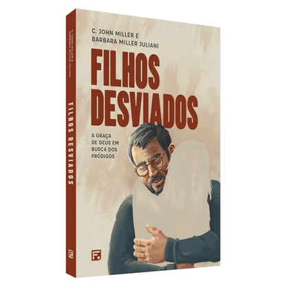 Filhos Desviados | C. John Miller e Barbara Miller Juliani
