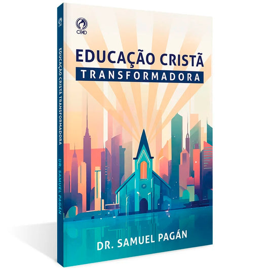 Educação Cristã Transformadora | Dr. Samuel Pagán
