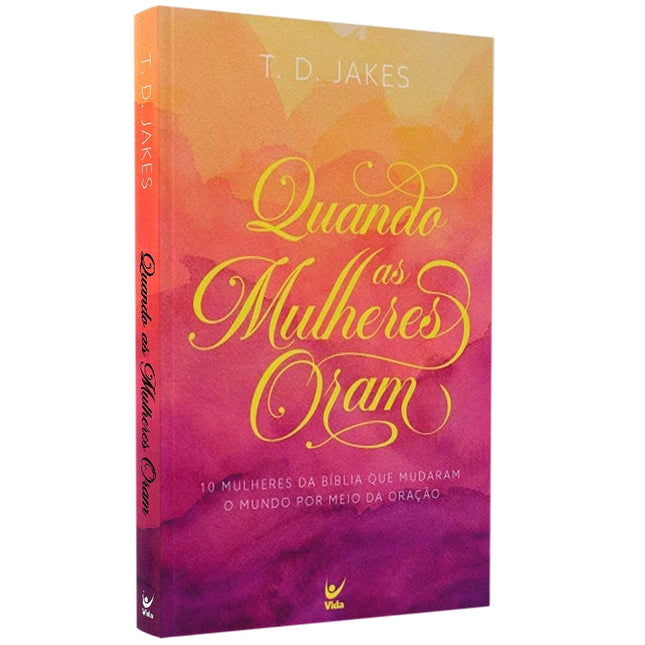 Quando as Mulheres Oram | T. D. Jakes