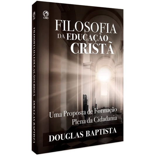 Filosofia da Educação Cristã | Douglas Baptista