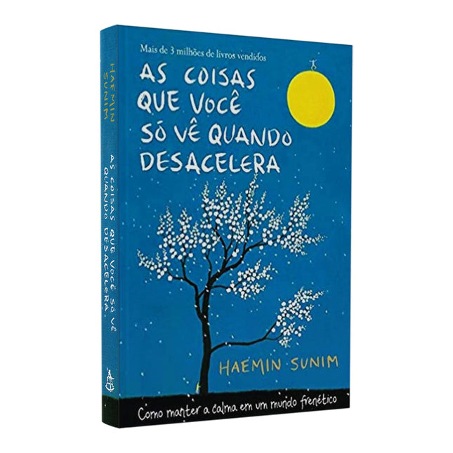 As Coisas Que Você Só Vê Quando Desacelera | Haemin Sunim