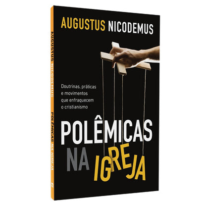 Polêmicas Na Igreja | Augustus Nicodemus