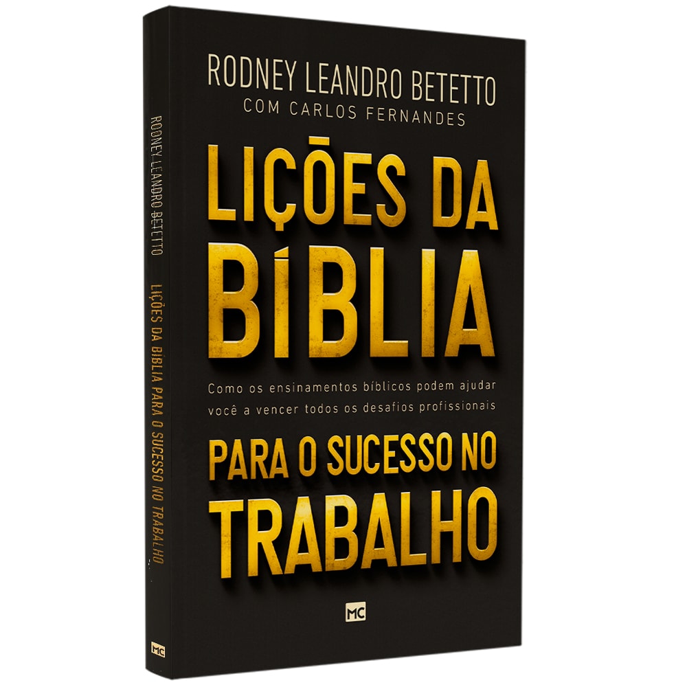 Lições da Bíblia Para Sucesso no Trabalho | Rodney Leandro Betetto