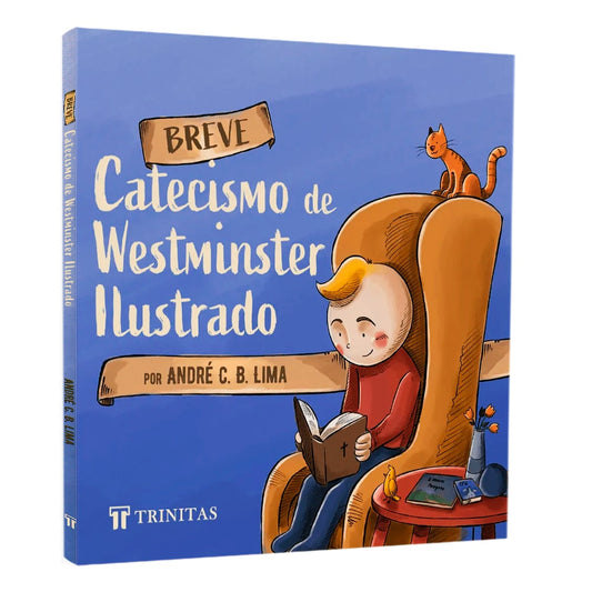 Breve Catecismo de Westminster Ilustrado | André C. B. Lima