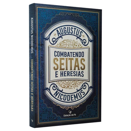 Combatendo Seitas e Heresias | Augustus Nicodemus