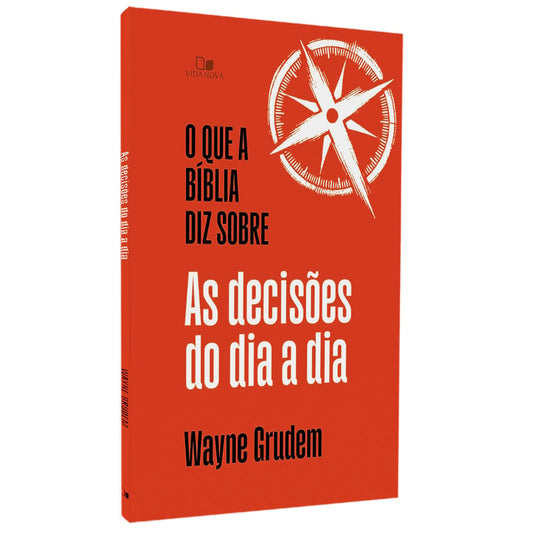 O Que a Bíblia Diz Sobre as Decisões do Dia a Dia | Wayne Grudem
