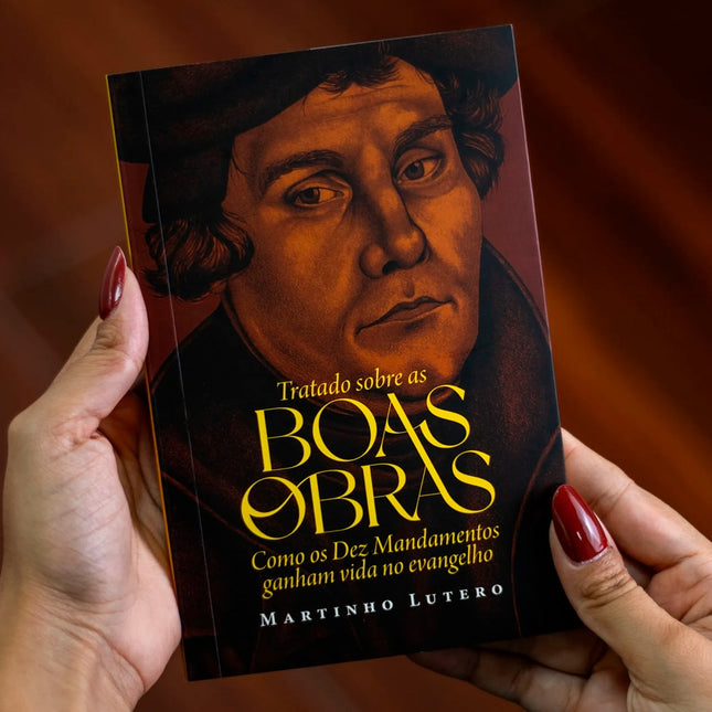 Tratado Sobre as Boas Obras | Martinho Lutero