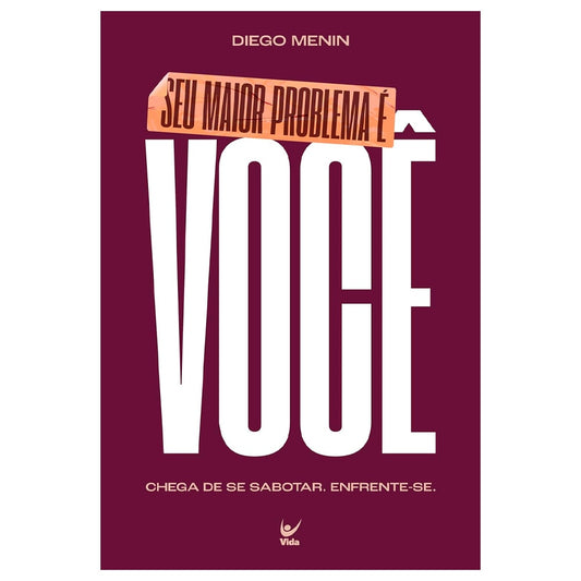 Seu Maior Problema é Você | Diego Menin