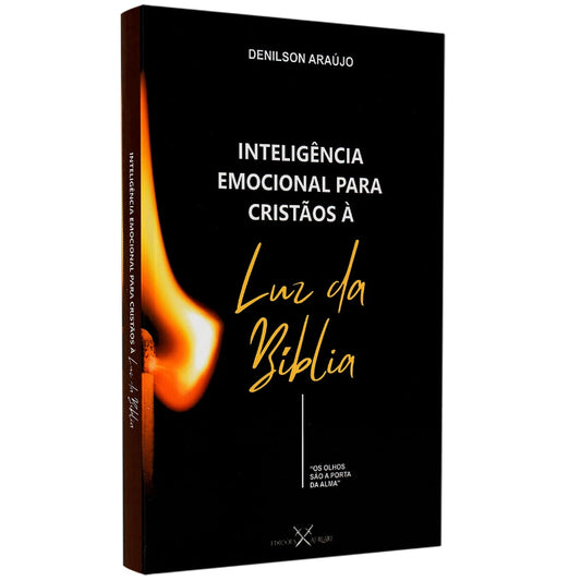 Inteligência Emocional Para Cristãos à Luz da Bíblia | Denilson Araújo