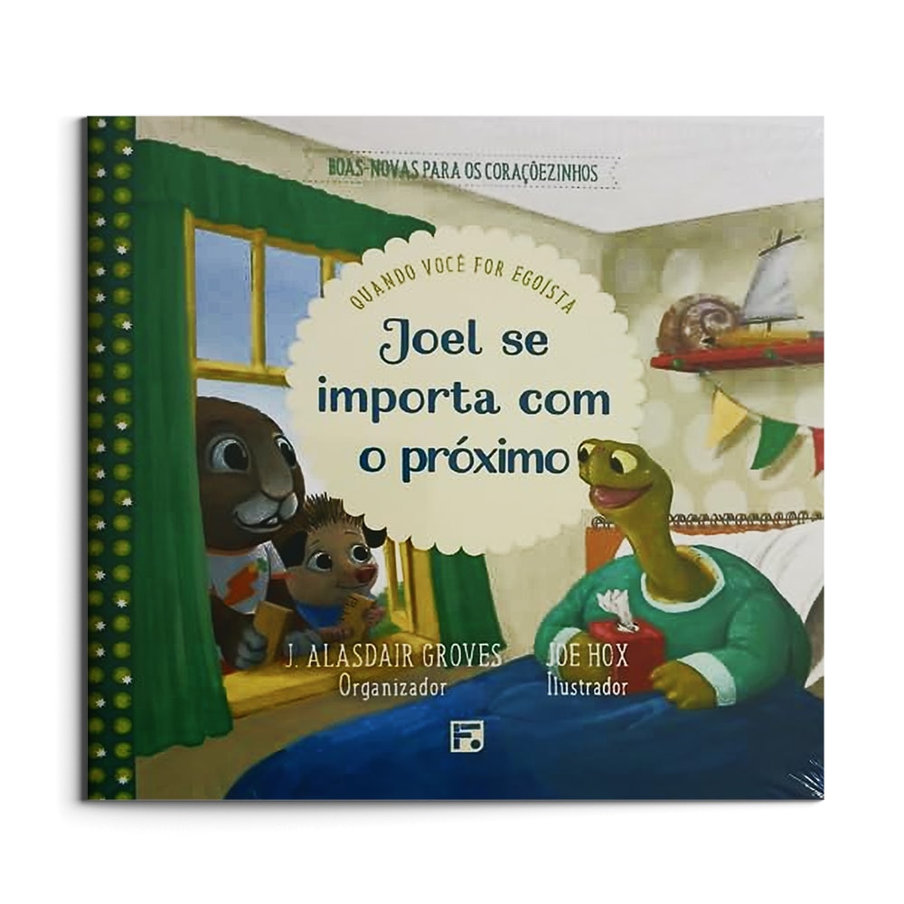 Boas-Novas Para os Coraçõezinhos | Joel Se Importa Com o Próximo | J. Alasdair Groves