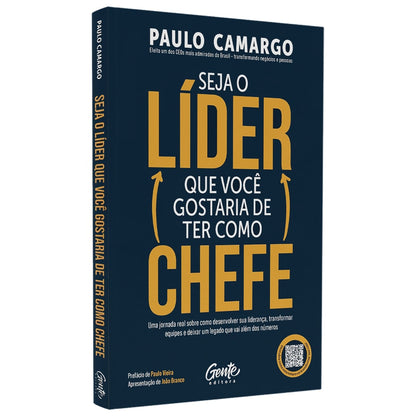 Seja o Líder Que Você Gostaria de Ter Como Chefe | Paulo Camargo