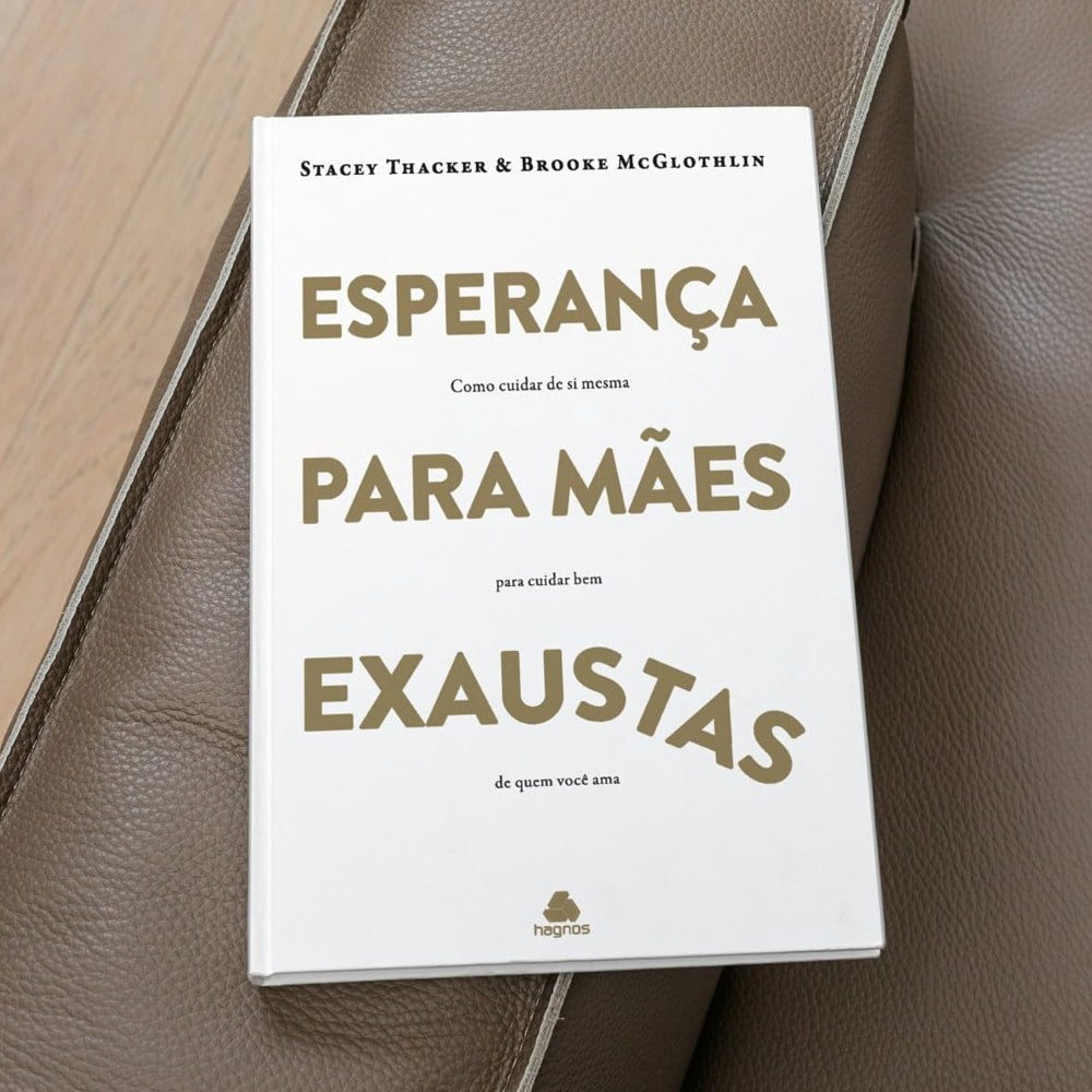 Esperança Para Mães Exaustas | Stacey Thacker e Brooke Mcglothlin