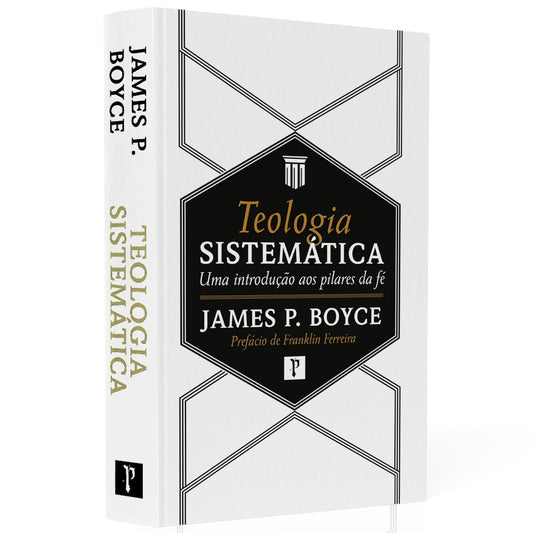Teologia Sistemática | James P. Boyce | 2ª Edição