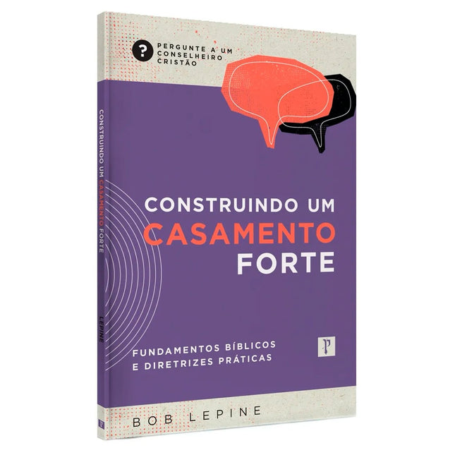 Construindo Um Casamento Forte | Bob Lepine