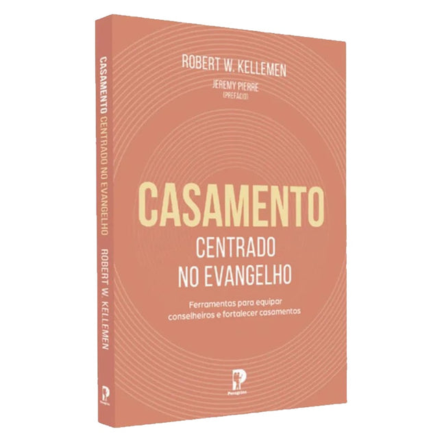 Casamento Centrado no Evangelho | Robert W. Kellemen