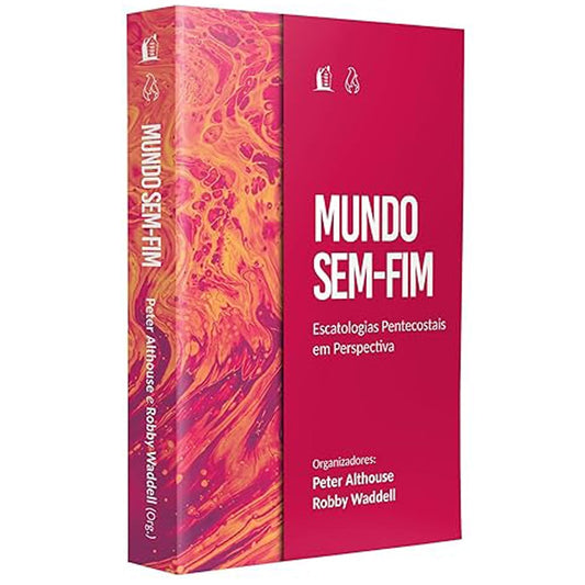 Mundo Sem-Fim | Escatologias Pentecostais em Perspectiva