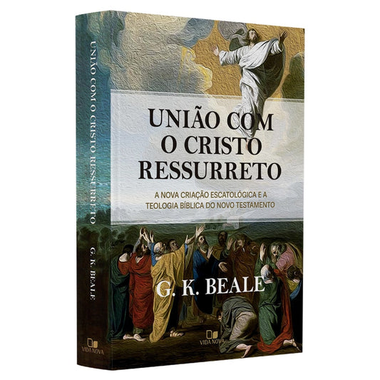 União Com o Cristo Ressureto | G. k. Beale