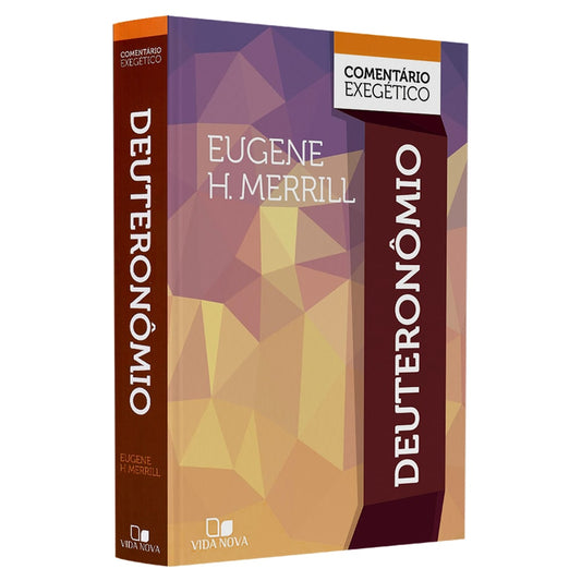Comentário Exegético Deuteronômio | Eugene H. Merrill