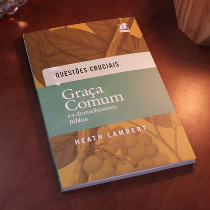 Graça Comum e o Aconselhamento Bíblico | Heath Lambert