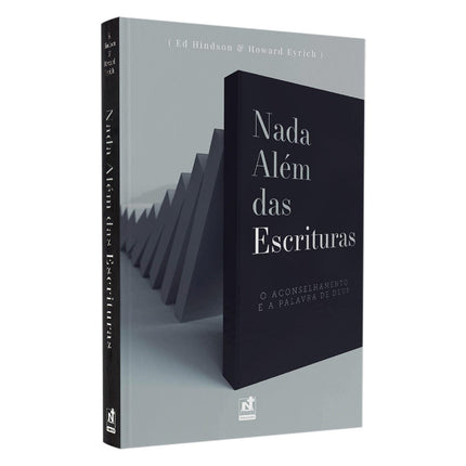 Nada Além das Escrituras | Edward E. Hindson e Howard Eyrich