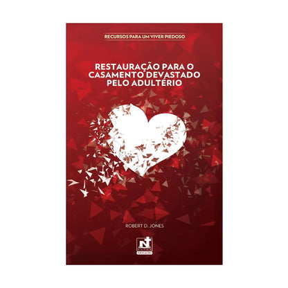 Restauração Para o Casamento Devastado Pelo Adúltero | Robert D. Jones