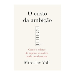 O Custo da Ambição | Miroslav Volf