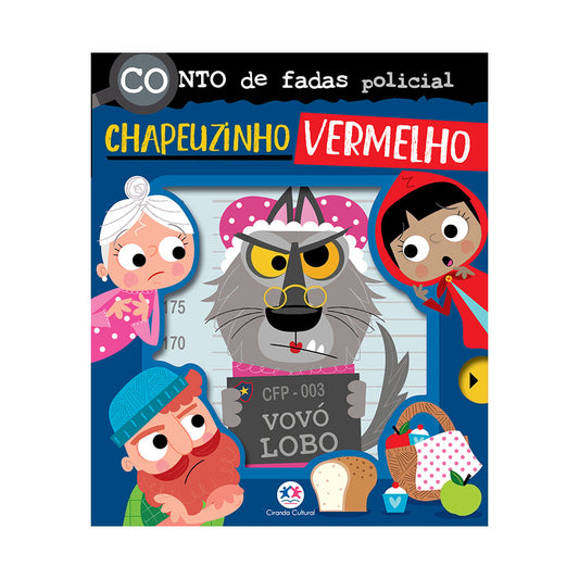 Conto de Fadas Policial: Chapeuzinho Vermelho | Ciranda Cultural