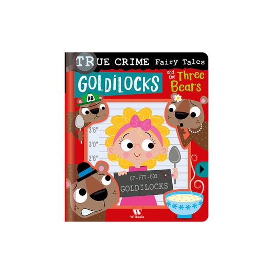 True Crime Fairy Tales: Goldilocks | W.books