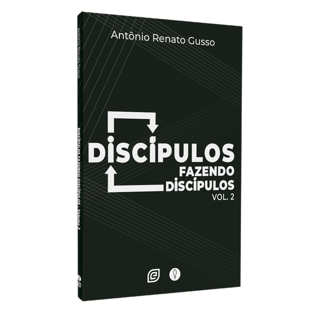 Discípulos Fazendo Discípulos | Antônio Renato Gusso | Vol. 2