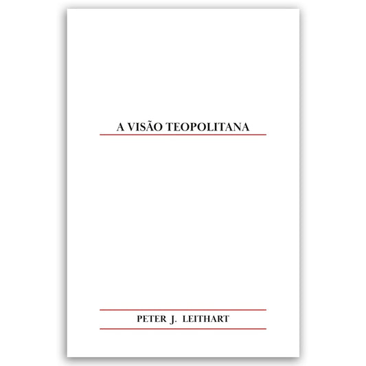A Visão Teopolitana | Peter J. Leithart