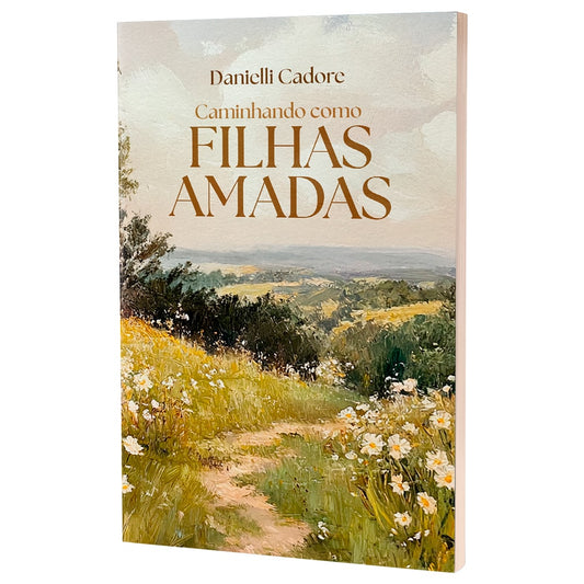 Caminhando Como Filhas Amadas | Danielli Cadore