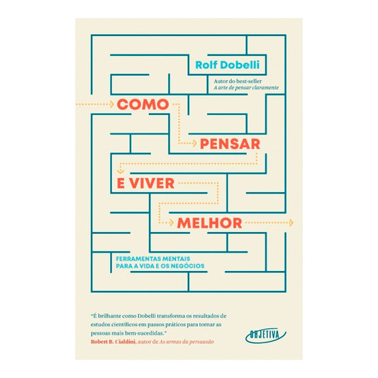 Como Pensar e Viver Melhor | Rolf Dobelli