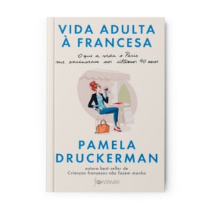 Vida Adulta à Francesa | Pamela Druckerman