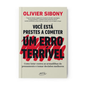 Você Está Prestes a Cometer Um Erro Terrível | Olivier Sibony