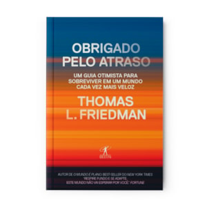Obrigado Pelo Atraso | Thomas Friedman