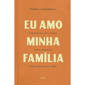 Devocional Eu Amo a Minha Família | Panmella Lunardelli