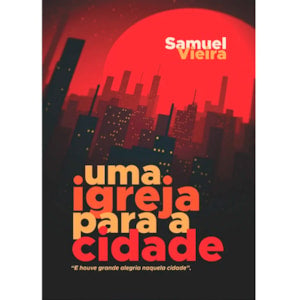 Uma Igreja Para a Cidade | Samuel Vieira