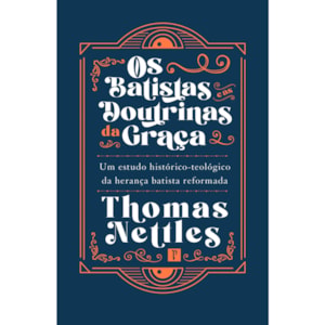 Os Batistas e as Doutrinas da Graça | Thomas Nettles
