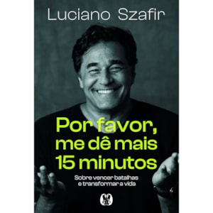 Por Favor, Me de Mais 15 Minutos | Luciano Szafir
