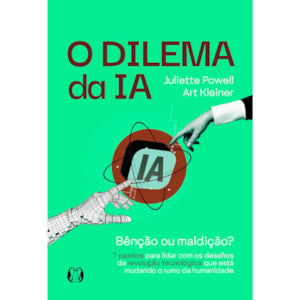 O Dilema da IA | Juliette Powell e Art Kleiner