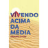 Vivendo Acima da Média | Débora Otoni